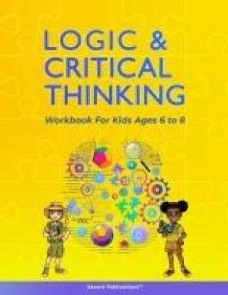 Carte Logic and Critical Thinking Workbook for Kids Ages 6 to 8: Logic Puzzles, Critical Thinking Activities, Math Activities, Analogies, and Spatial Reason 