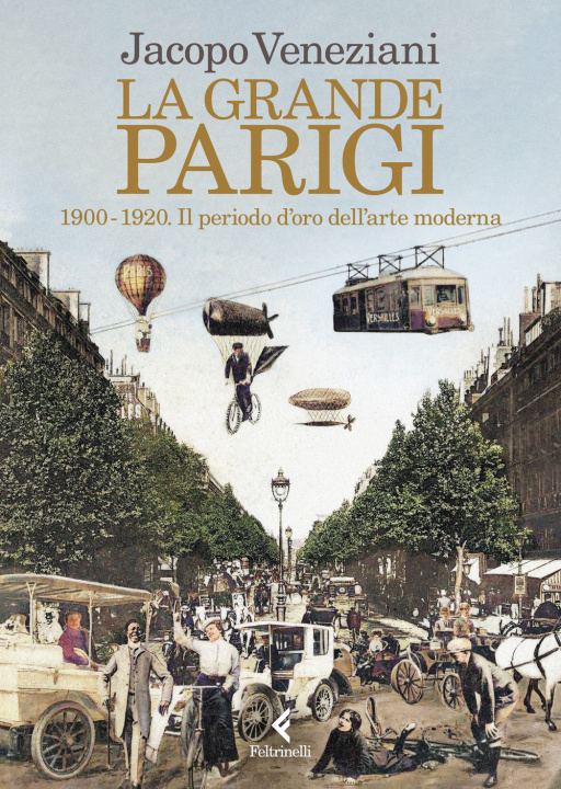 Carte grande Parigi. 1900-1920. Il periodo d’oro dell’arte moderna Jacopo Veneziani