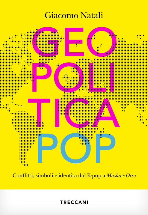 Kniha Geopolitica pop. conflitti, simboli e identità dal K-pop a Masha e Orso Giacomo Natali
