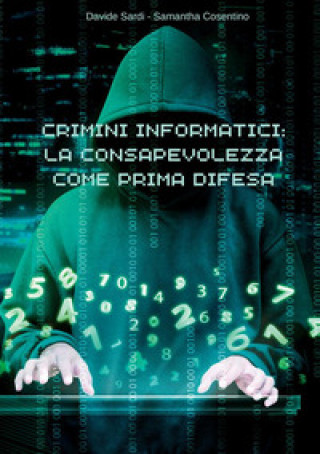 Kniha Crimini informatici: la consapevolezza come prima difesa Davide Sardi