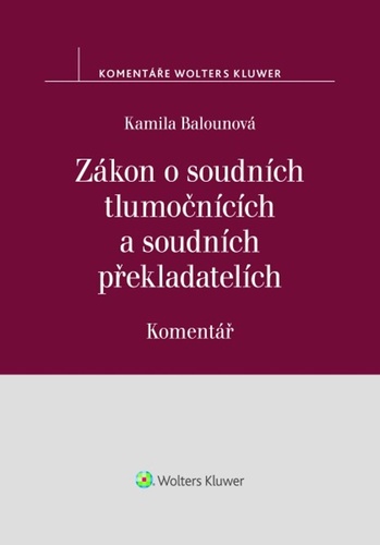 Kniha Zákon o soudních tlumočnících a soudních překladatelích Kamila Balounová