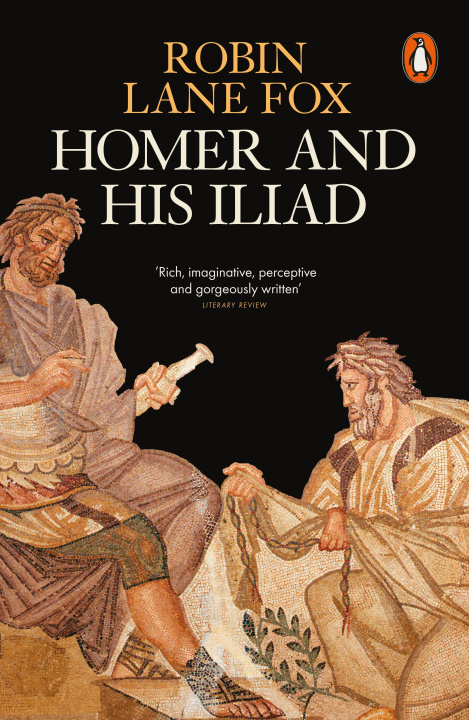 Könyv Homer and His Iliad Robin Lane Fox
