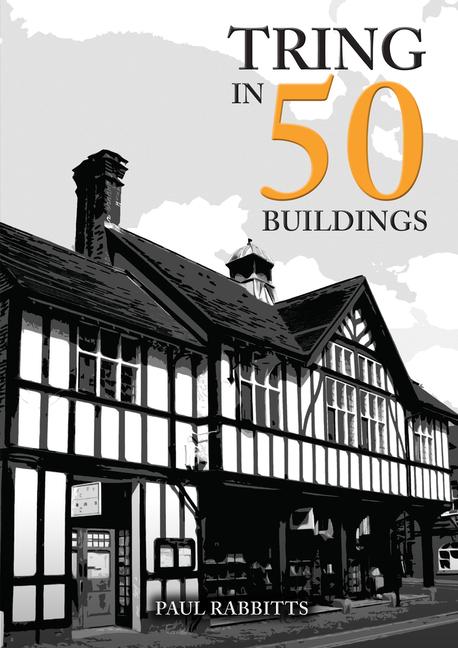 Livre Tring in 50 Buildings Paul Rabbitts