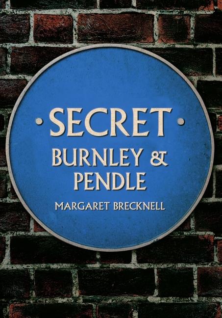 Knjiga Secret Burnley & Pendle Margaret Brecknell