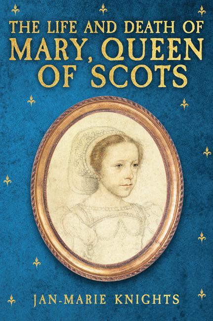 Libro Life and Death of Mary, Queen of Scots Jan-Marie Knights