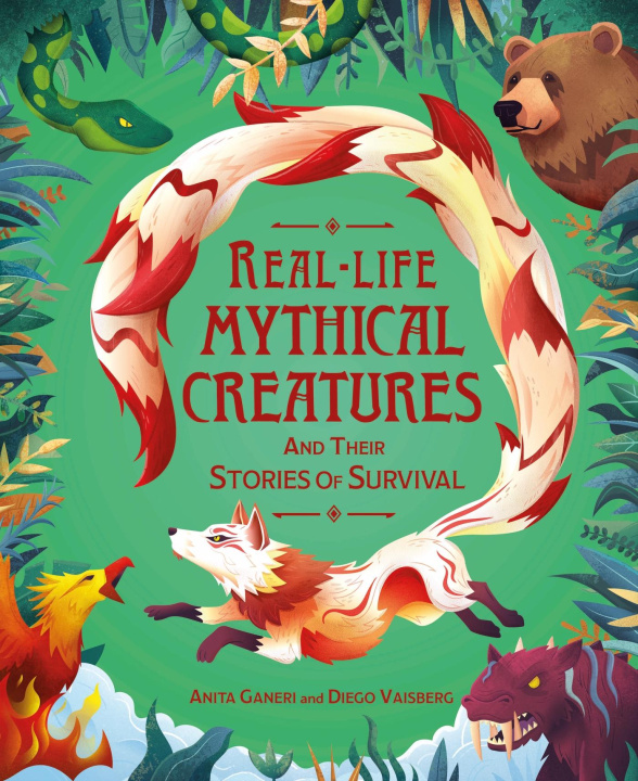 Book Real-life Mythical Creatures and Their Stories of Survival Anita Ganeri