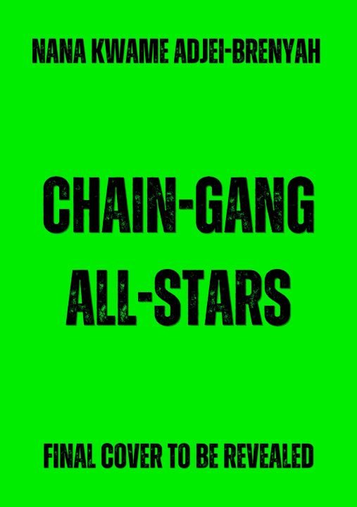 Kniha Chain-Gang All-Stars Nana Kwame Adjei-Brenyah