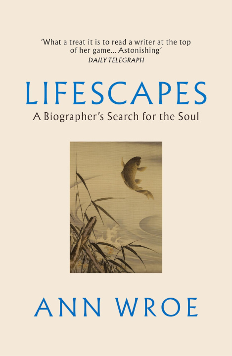 Kniha Lifescapes Ann Wroe