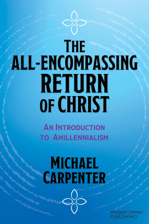 Книга All-Encompassing Return of Christ Michael Carpenter