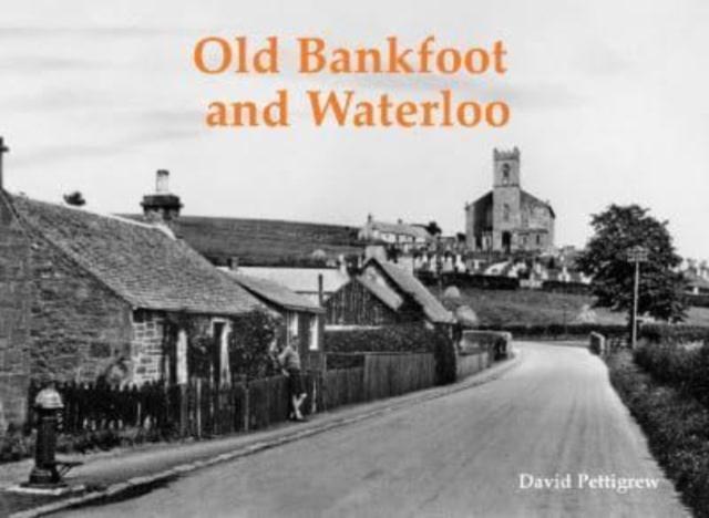 Carte Old Bankfoot and Waterloo David Pettigrew