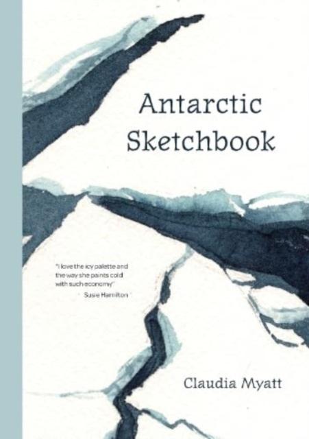Buch Antarctic Sketchbook Claudia Myatt