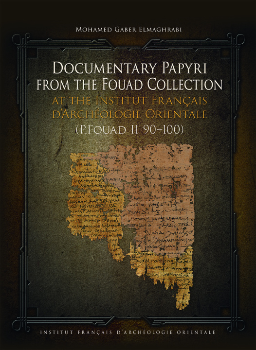 Kniha Documentary Papyri from the Fouad Collection at the Institut Français dʼArchéologie Orientale (P.Fouad II 90–100) Gaber Elmaghrabi