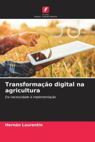 Knjiga Transformação digital na agricultura Hernán Laurentin