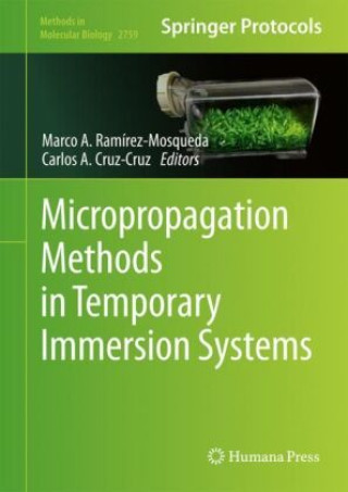 Knjiga Micropropagation Methods in Temporary Immersion Systems Marco A. Ramírez-Mosqueda