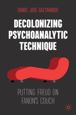 Knjiga Decolonizing Psychoanalytic Technique Daniel José Gaztambide