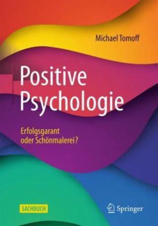 Книга Positive Psychologie - Erfolgsgarant oder Schönmalerei? Michael Tomoff