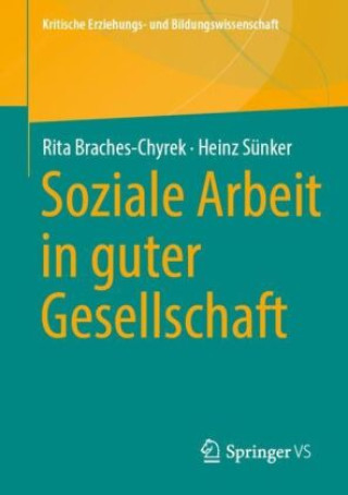 Kniha Soziale Arbeit in guter Gesellschaft Rita Braches-Chyrek