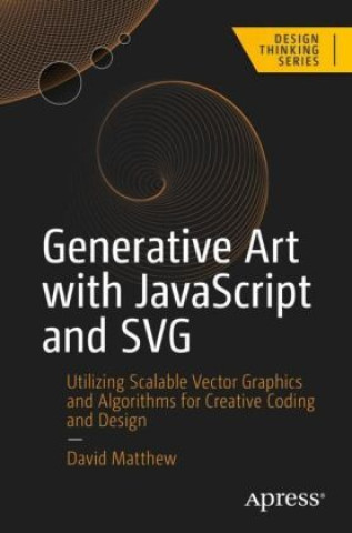 Książka Generative Art with JavaScript and SVG David Matthew