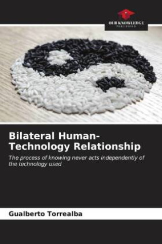 Knjiga Bilateral Human-Technology Relationship Gualberto Torrealba