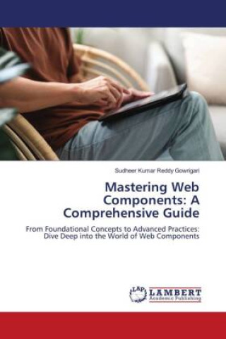 Knjiga Mastering Web Components: A Comprehensive Guide Sudheer Kumar Reddy Gowrigari