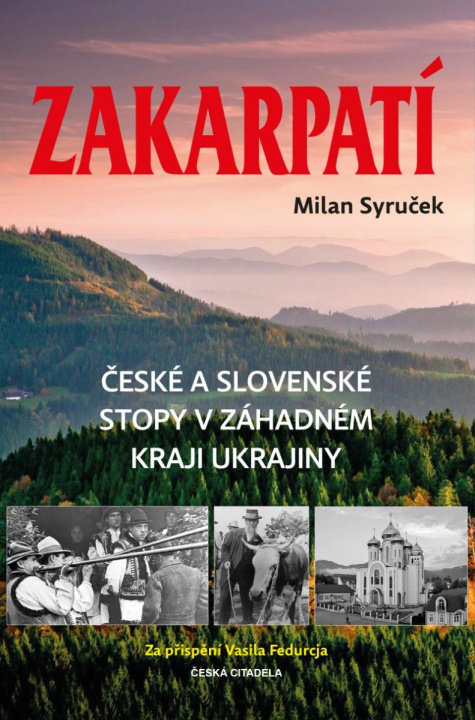Книга Zakarpatí - České a slovenské stopy v záhadném kraji Ukrajiny Milan Syruček