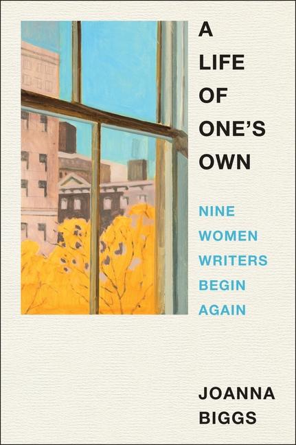 Kniha A Life of One's Own: Nine Women Writers Begin Again 