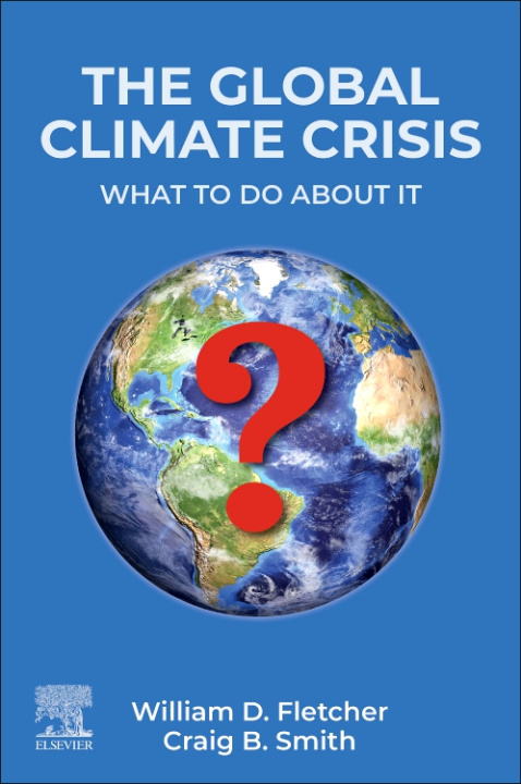 Könyv The Global Climate Crisis: What to Do about It Craig B. Smith