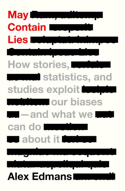 Carte May Contain Lies: How Stories, Statistics, and Studies Exploit Our Biases--And What We Can Do about It 