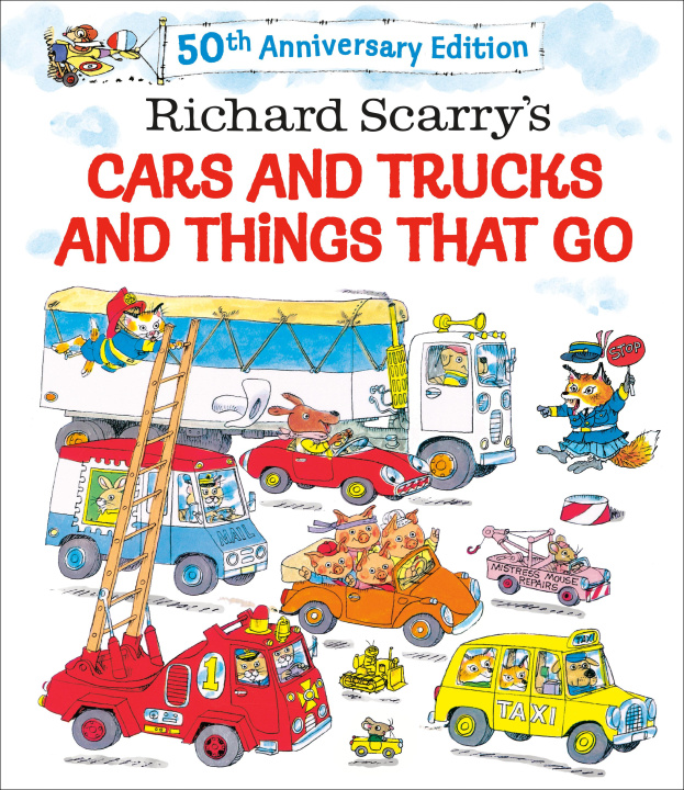 Carte Richard Scarry's Cars and Trucks and Things That Go: 50th Anniversary Edition Richard Scarry