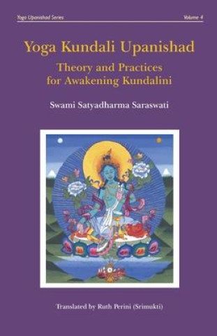 Книга Yoga Kundali Upanishad: Theory and Practices for Awakening Kundalini Ruth Perini