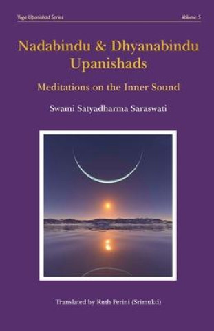 Książka Nadabindu & Dhyanabindu Upanishads: Meditations on the Inner Sound Ruth Perini