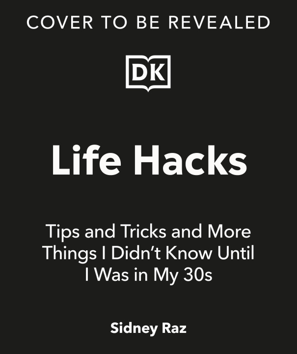 Könyv Life Hacks, Tips and Tricks: And More Things I Didn't Know Until I Was in My 30s 