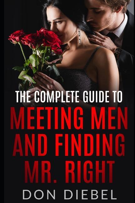 Książka The Complete Guide to Meeting Men and Finding Mr. Right Don Diebel