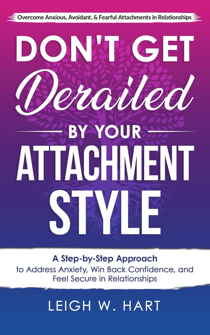 Book Don't Get Derailed By Your Attachment Style Leigh W. Hart