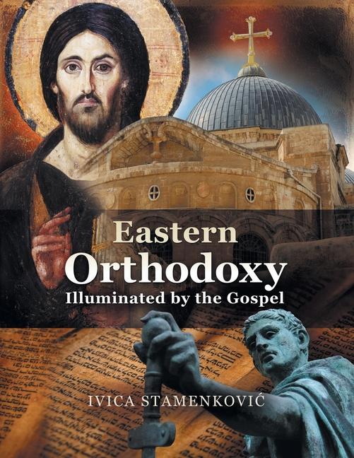 Kniha Eastern Orthodoxy Illuminated by the Gospel 