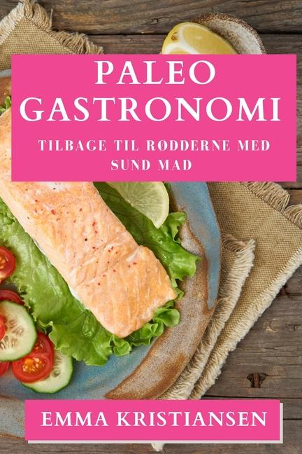 Książka Paleo Gastronomi Emma Kristiansen