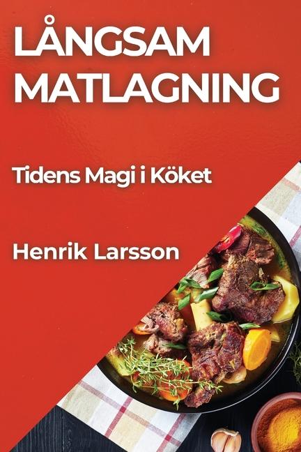 Kniha L?ngsam Matlagning Henrik Larsson