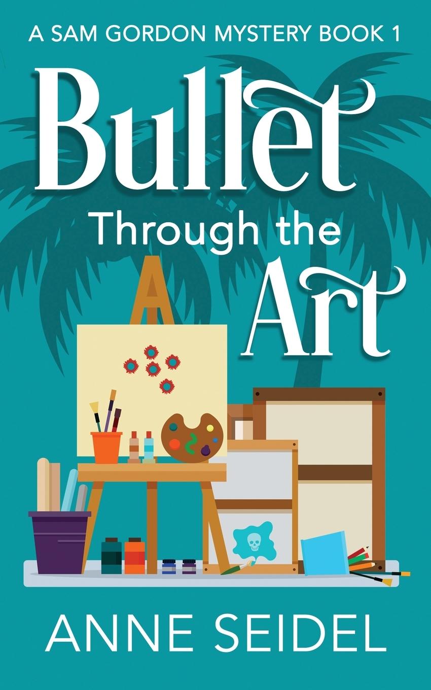 Knjiga Bullet Through the Art Anne Seidel