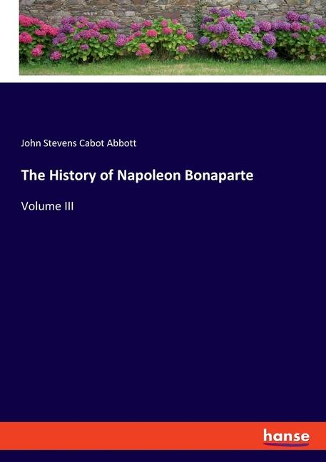 Kniha The History of Napoleon Bonaparte 