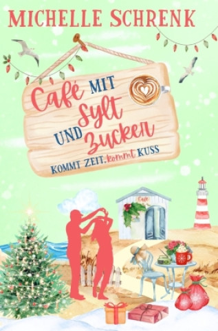 Kniha Café mit Sylt und Zucker: Kommt Zeit, kommt Kuss 