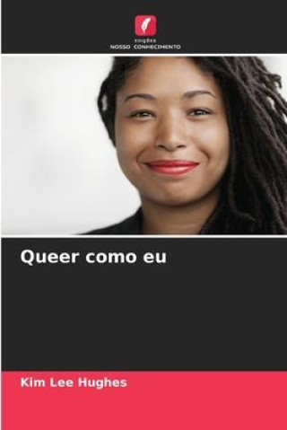 Knjiga Queer como eu Kim Lee Hughes