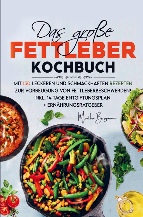 Kniha Das große Fettleber Kochbuch zur Vorbeugung von Fettleberbeschwerden! 