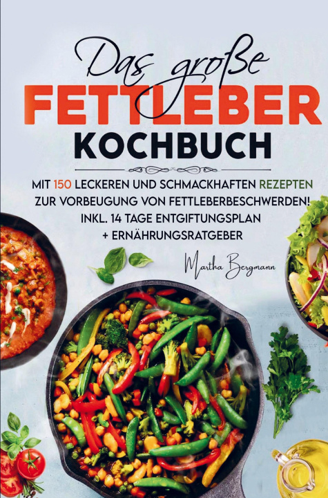 Книга Das große Fettleber Kochbuch zur Vorbeugung von Fettleberbeschwerden! 