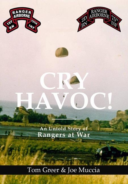 Könyv Cry Havoc! An Untold Story of Rangers at War Tom Greer