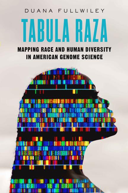 Buch Tabula Raza – Mapping Race and Human Diversity in American Genome Science Duana Fullwiley