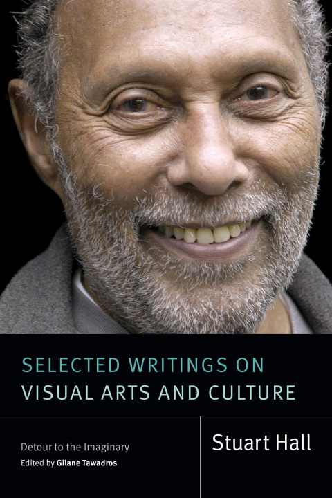 Kniha Selected Writings on Visual Arts and Culture – Detour to the Imaginary Stuart Hall