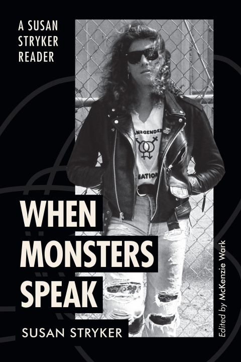 Book When Monsters Speak – A Susan Stryker Reader Susan Stryker