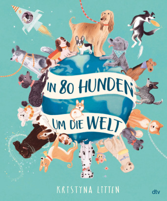 Kniha In 80 Hunden um die Welt Kristyna Litten