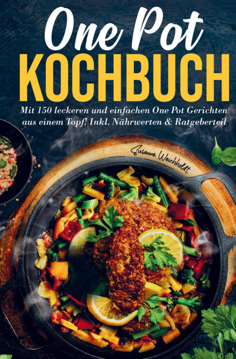 Könyv One Pot Kochbuch mit einfachen One Pot Gerichten aus einem Topf! Susanne  Weichholdt