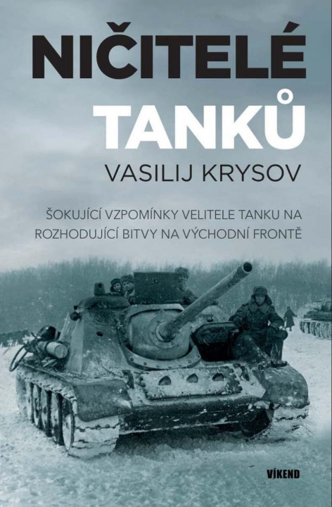 Book Ničitelé tanků - Šokující vzpomínky velitele tanku na rozhodující bitvy na východní frontě Vasilij Krysov